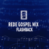 Rede Gospel Mix Flash Back