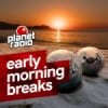 Planet Early Morning Breaks